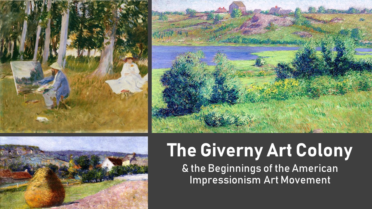 The American Impressionist Art Movement & the Giverny Art Colony